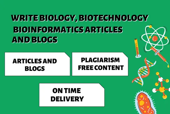 Write top-notch Blog posts and Articles on Biology , biotechnology and Bioinformatics.